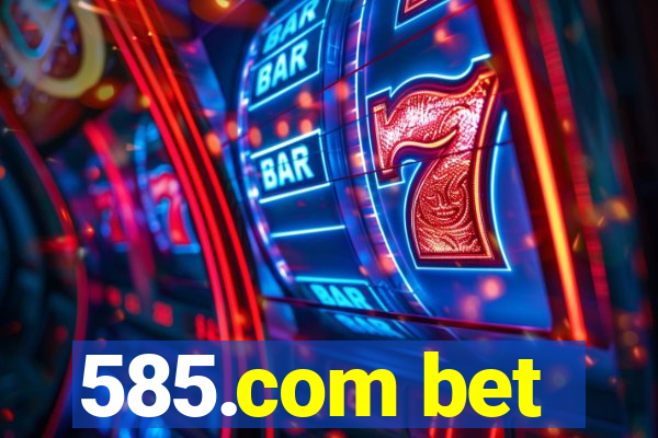 585.com bet